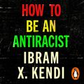 Cover Art for B07W6X9TTW, How to Be an Antiracist by Ibram X. Kendi, X