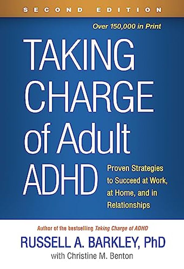 Cover Art for B09G917FYD, Taking Charge of Adult ADHD, Second Edition: Proven Strategies to Succeed at Work, at Home, and in Relationships by Russell A. Barkley
