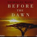 Cover Art for 9781400102327, Before the Dawn by Nicholas Wade