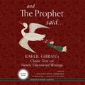 Cover Art for B082WNR1LT, And the Prophet Said: Kahlil Gibran’s Classic Text with Newly Discovered Writings by Khalil Gibrán