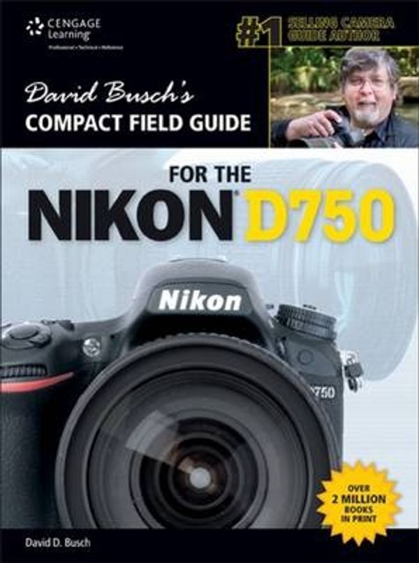 Cover Art for 9781305629684, David Busch's Compact Field Guide for the Nikon D750 by David D. Busch