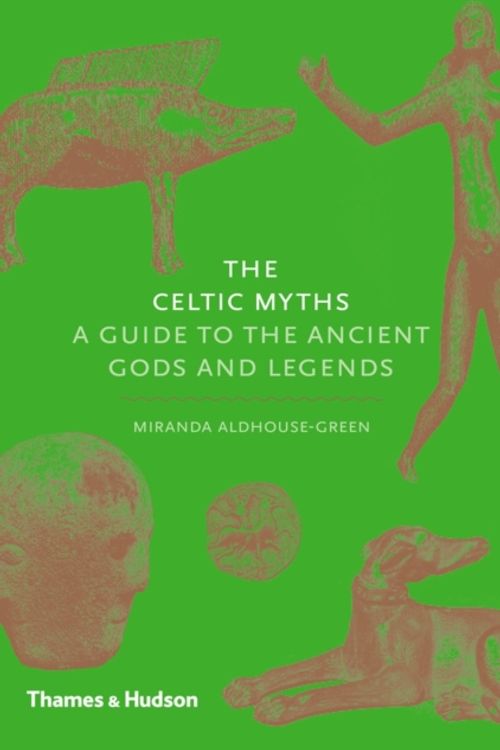 Cover Art for 9780500252093, Celtic Myths: A Guide to the Ancient Gods and Legends by Miranda Aldhouse-Green