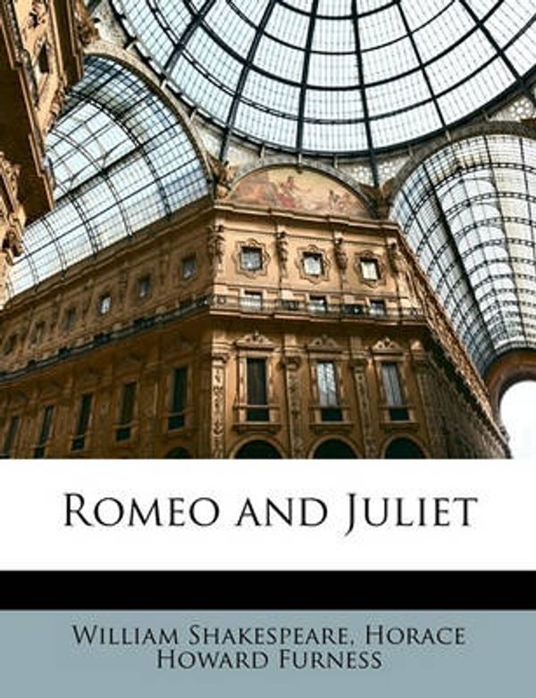 Cover Art for 9781147197181, Romeo and Juliet by William Shakespeare, Horace Howard Furness