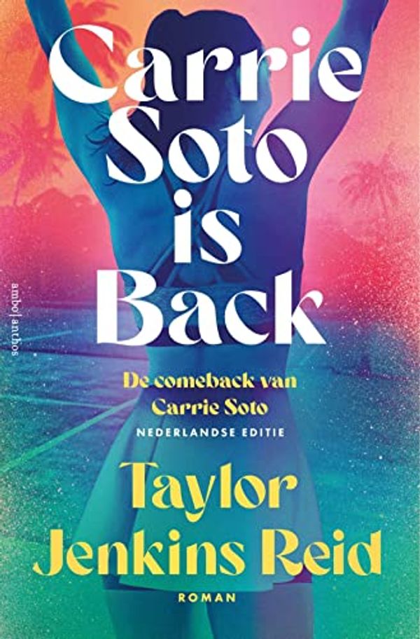 Cover Art for 9789026361708, Carrie Soto is back: De comeback van Carrie Soto (California dream, 3) by Taylor Jenkins Reid