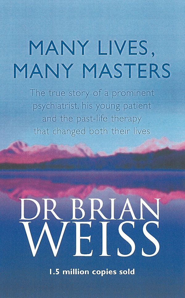 Cover Art for 9780749913786, Many Lives, Many Masters: The true story of a prominent psychiatrist, his young patient and the past-life therapy that changed both their lives by Brian Weiss