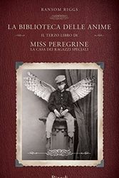 Cover Art for 9788817090032, La biblioteca delle anime. Il terzo libro di Miss Peregrine. La casa dei ragazzi speciali by Ransom Riggs