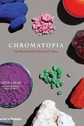 Cover Art for 9781760760021, Chromatopia: An Illustrated History of Colour by David Coles