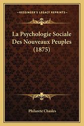 Cover Art for 9781167613432, La Psychologie Sociale Des Nouveaux Peuples (1875) by Philarete Chasles