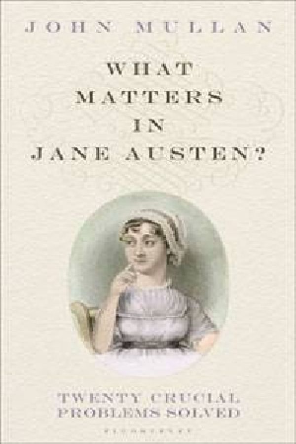 Cover Art for 9781408820117, What Matters in Jane Austen? by John Mullan