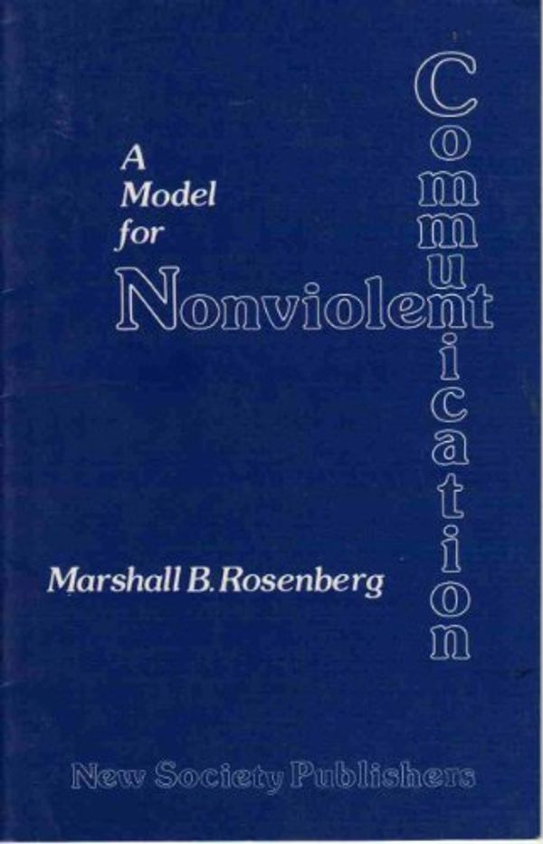 Cover Art for 9780865710290, A Model for Nonviolent Communication by Marshall Rosenberg