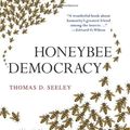 Cover Art for 8601400977057, Honeybee Democracy by Thomas D. Seeley