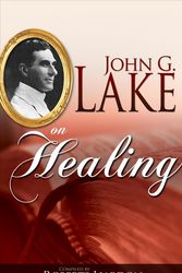Cover Art for 9781603741620, John G Lake on Healing by John G. Lake