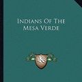 Cover Art for 9781163810170, Indians of the Mesa Verde by Don Watson