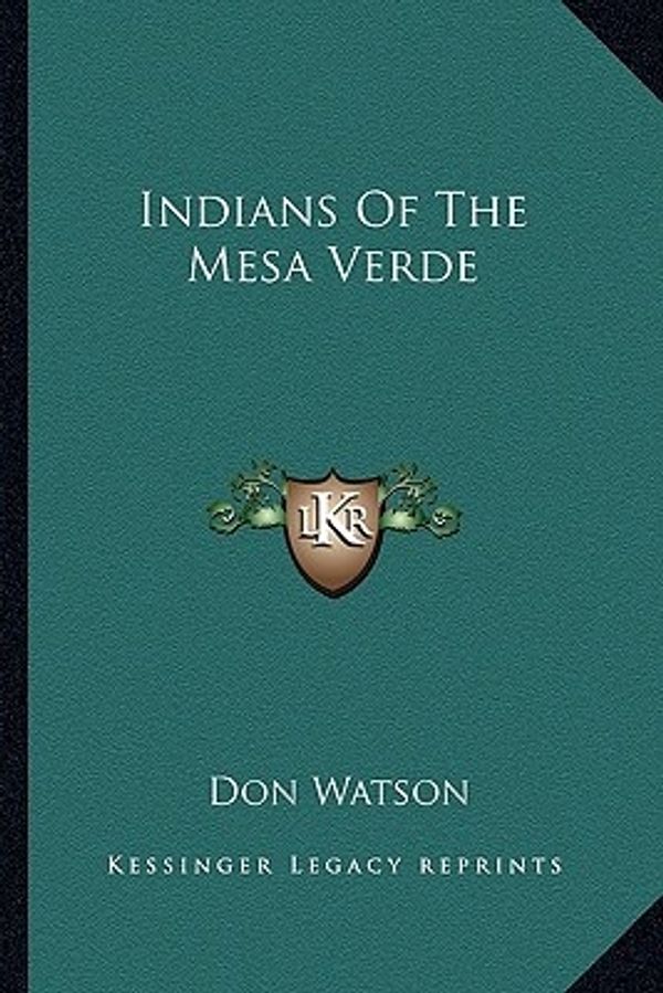 Cover Art for 9781163810170, Indians of the Mesa Verde by Don Watson