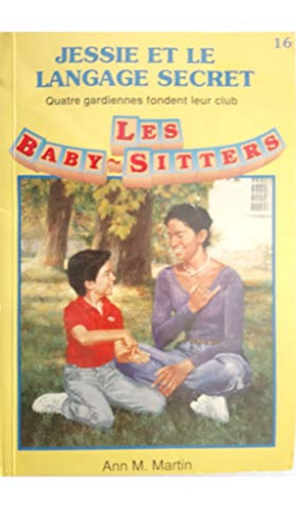Cover Art for 9782762567649, Jessie et le langage secret (Les Baby-sitters, #16) by Ann M. Martin