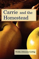 Cover Art for 9781883953393, Carrie and the Homestead by Nelda Johnson Liebig