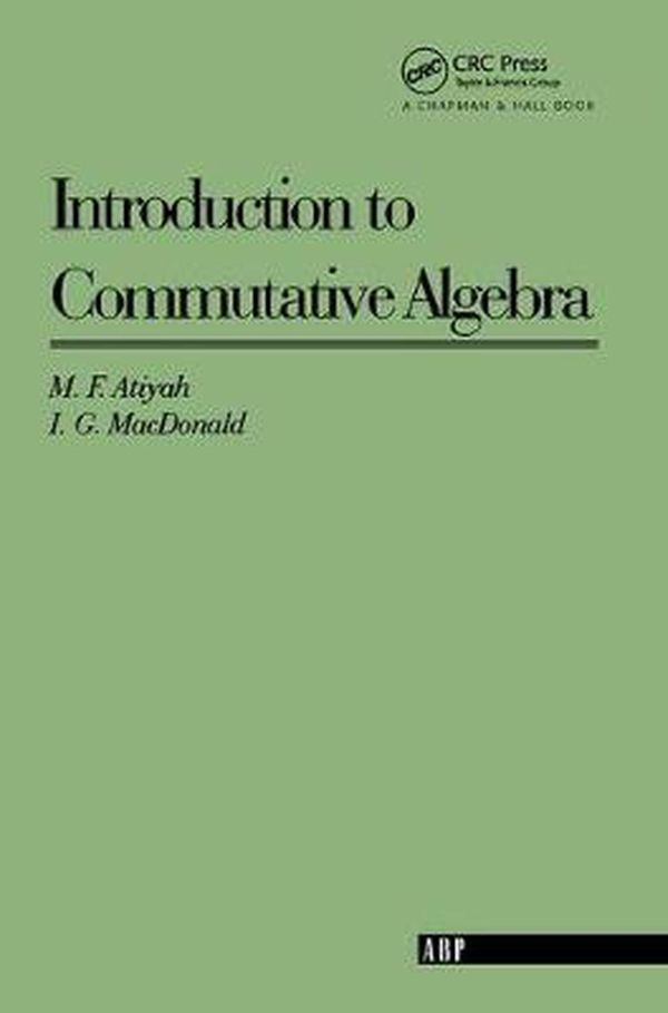 Cover Art for 9780201407518, Introduction to Commutative Algebra by Michael Atiyah