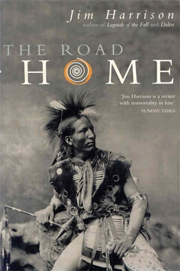 Cover Art for 9781447259732, The Road Home by Jim Harrison
