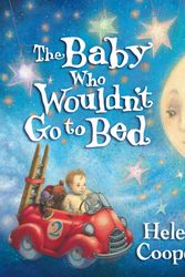 Cover Art for 9780552528382, The Baby Who Wouldn't Go To Bed by Helen Cooper