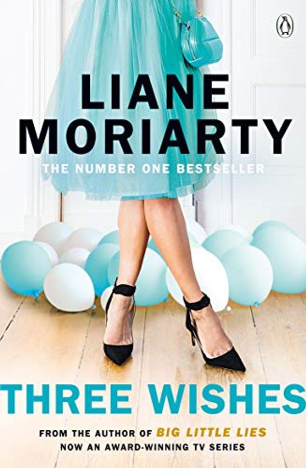 Cover Art for B015YVRKPW, Three Wishes: From the bestselling author of Big Little Lies, now an award winning TV series by Liane Moriarty