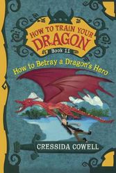 Cover Art for 9780606359436, How to Betray a Dragon's Hero (How to Train Your Dragon) by Cressida Cowell