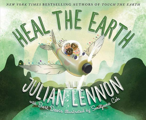 Cover Art for 9781510728530, Heal the Earth (Touch the Earth) by Julian Lennon, Bart Davis