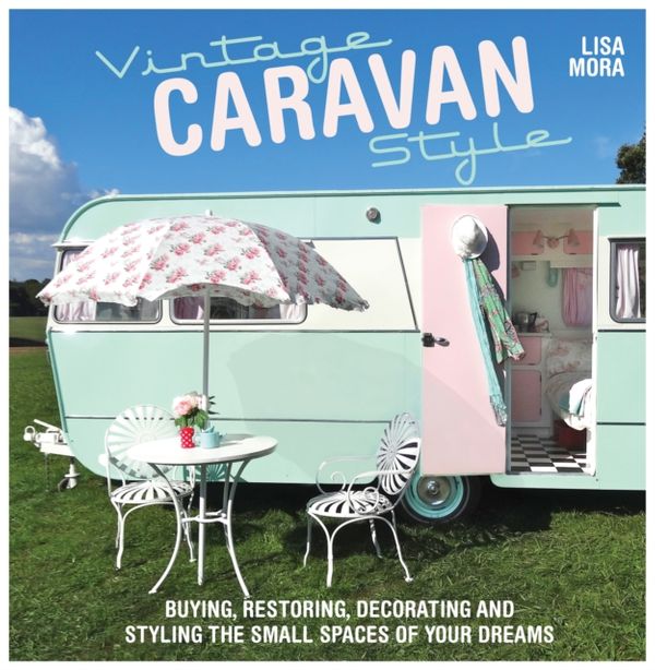 Cover Art for 9781446304518, Vintage Caravan Style by Lisa Mora