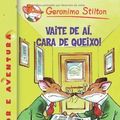 Cover Art for B00B46SYTS, Vaite de aí, cara de queixo! (Galician Edition) by Geronimo Stilton