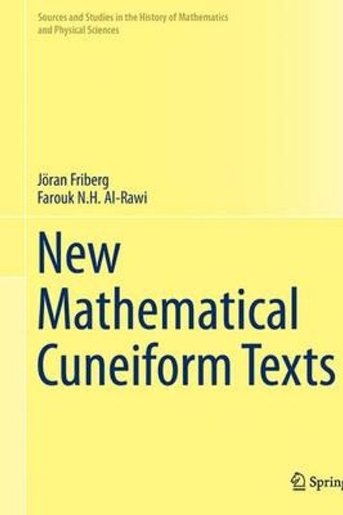 Cover Art for 9783319445960, New Mathematical Cuneiform Texts 2016Sources and Studies in the History of Mathemati... by Joran Friberg