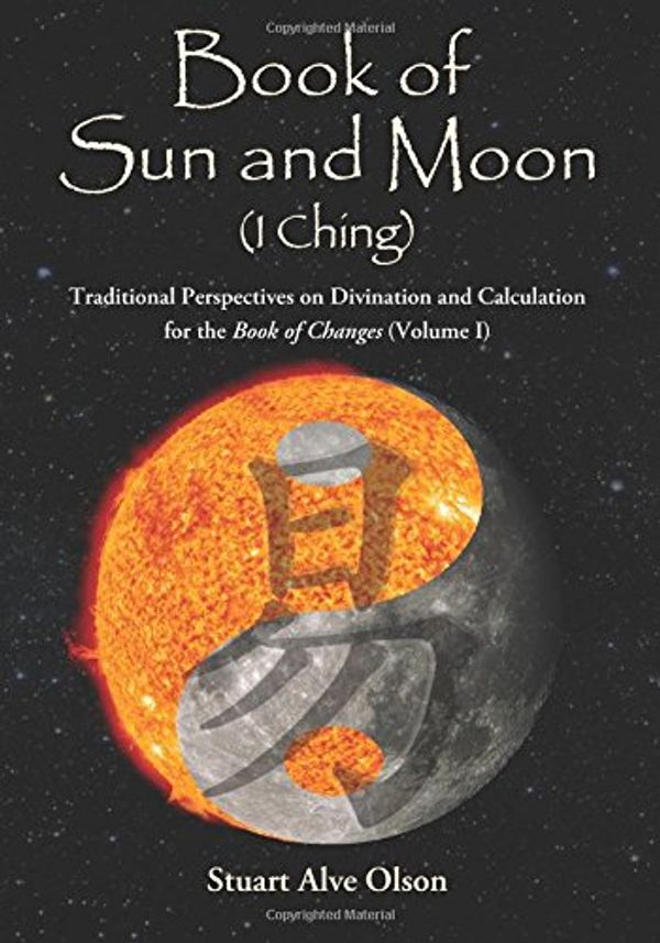 Cover Art for 9781889633350, Book of Sun and MoonTraditional Perspectives on Divination and Calcula... by Stuart Alve Olson