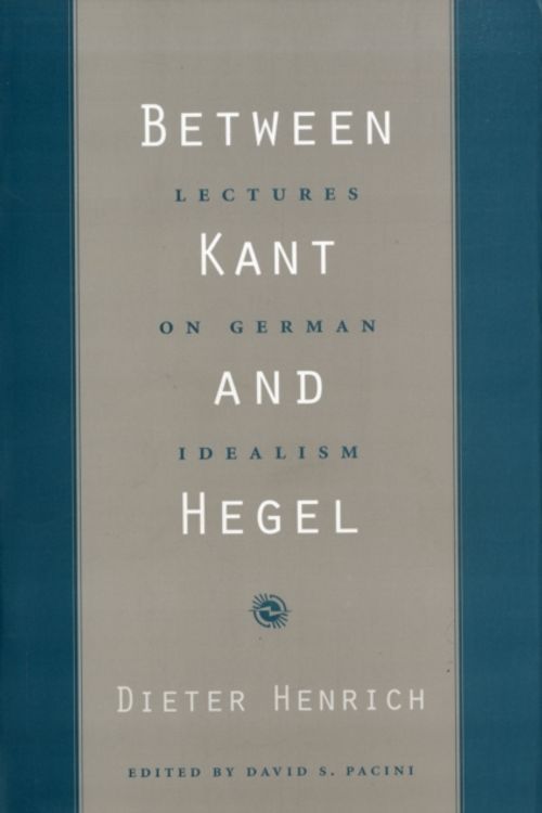 Cover Art for 9780674027374, Between Kant and Hegel by Dieter Henrich