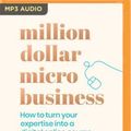 Cover Art for 9781038600226, Million Dollar Micro Business: How to Turn Your Expertise Into a Digital Online Course by Tina Tower