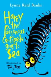 Cover Art for 9780007197125, Harry the Poisonous Centipede Goes To Sea by Lynne Reid Banks