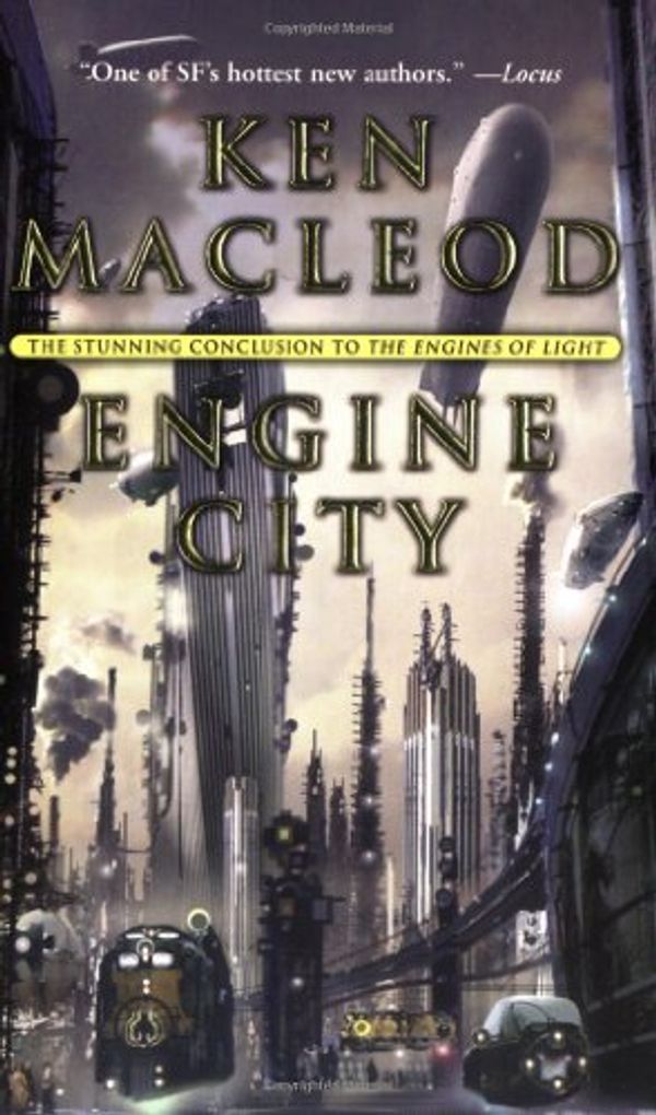 Cover Art for 9780765344212, Engine City (The Engines of Light, Book 3) [Mass Market Paperback] by Ken MacLeod