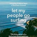 Cover Art for B01A6EQFZ8, Let My People Go Surfing: The Education of a Reluctant Businessman--Including 10 More Years of Business Unusual by Yvon Chouinard