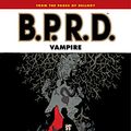 Cover Art for B00FBS05W4, B.P.R.D.: Vampire by Mike Mignola