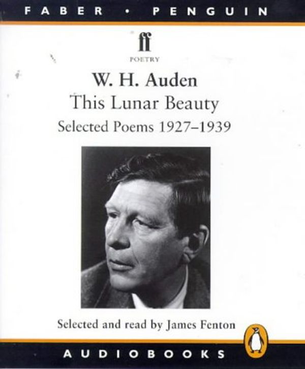 Cover Art for 9780140864021, Lunar Beauty: Selected Poems 1927 - 1939 (Penguin) by W. H. Auden