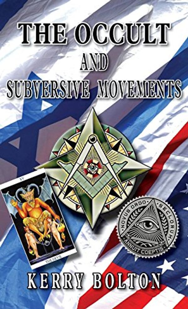 Cover Art for 9781910881941, The Occult & Subversive Movements: Tradition & Counter-Tradition in the  Struggle for World Power by Kerry Bolton