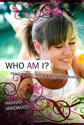 Cover Art for 9781414120096, Who Am I?: Practical Truths in a Deceiving World by Hannah Arrowood