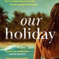 Cover Art for B0CLKZWPL7, Our Holiday by Louise Candlish