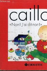Cover Art for 9782921198639, CAILLOU, NON J'AI DIT NON by N/A