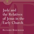 Cover Art for 9780567082978, Jude & Relatives of Jesus in Early Church (IAP) by Richard Bauckham