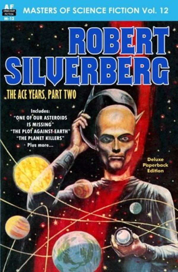 Cover Art for 9781612873923, Masters of Science Fiction, Vol. Twelve: Robert Silverberg, The Ace Years, Part Two by Robert Silverberg