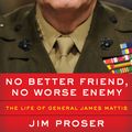 Cover Art for 9780062803917, No Better Friend, No Worse Enemy by Jim Proser