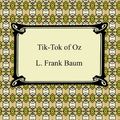 Cover Art for 9781596252110, Tik-Tok of Oz by L. Frank Baum