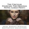 Cover Art for 9781507804520, The Circular Staircase, the Original Novel(Mary Roberts Rinehart Masterpiece Collection) by Mary Roberts Rinehart