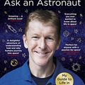 Cover Art for B06XG9BB35, Ask an Astronaut: My Guide to Life in Space (Official Tim Peake Book) by Tim Peake