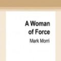 Cover Art for 9780369353269, A Woman of Force by Mark Morri