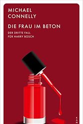 Cover Art for 9783311155133, Die Frau im Beton: Der dritte Fall für Harry Bosch by Michael Connelly