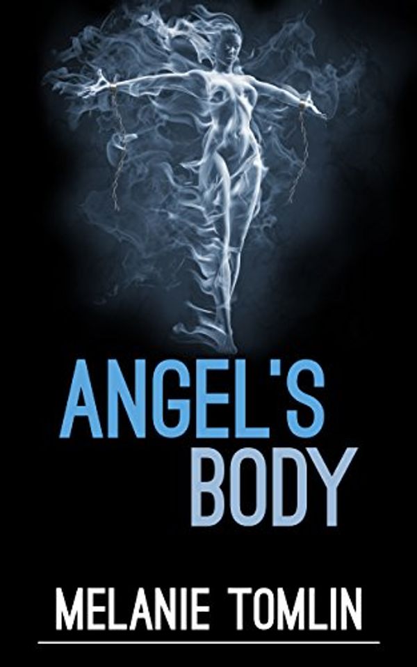Cover Art for 9780994450296, Angel's Body (Angel Series Book 4) by Melanie Tomlin